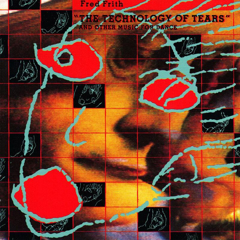 Fred Frith - Technology of Tears- 12