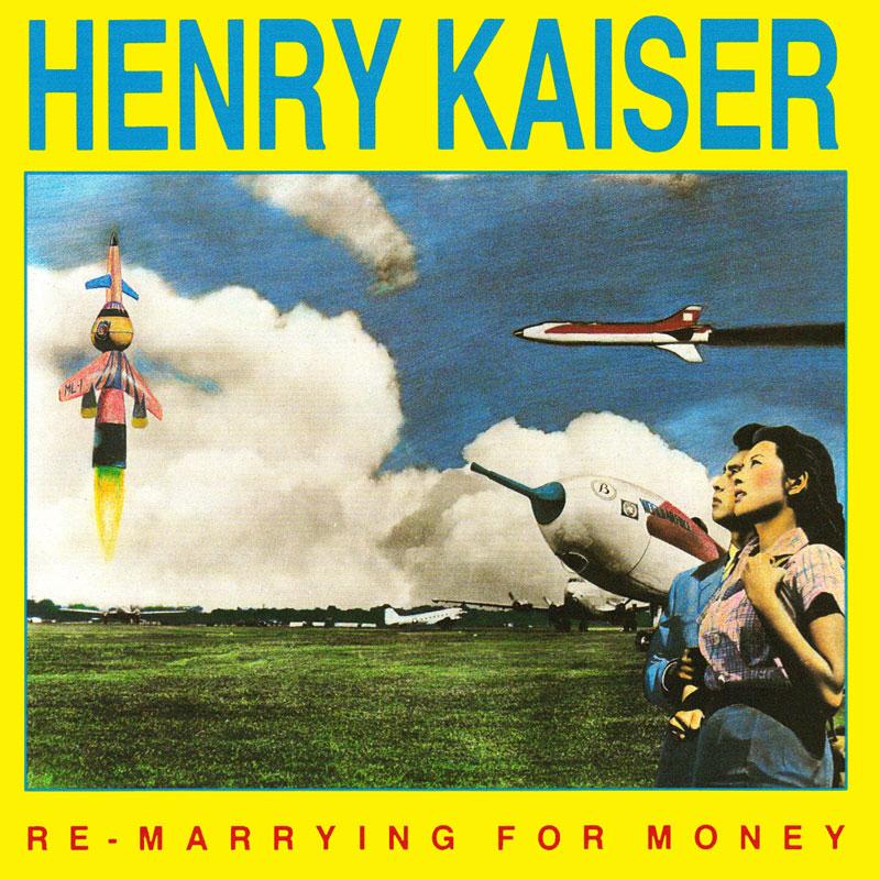 Henry Kaiser - Re-Marrying For Money - CD