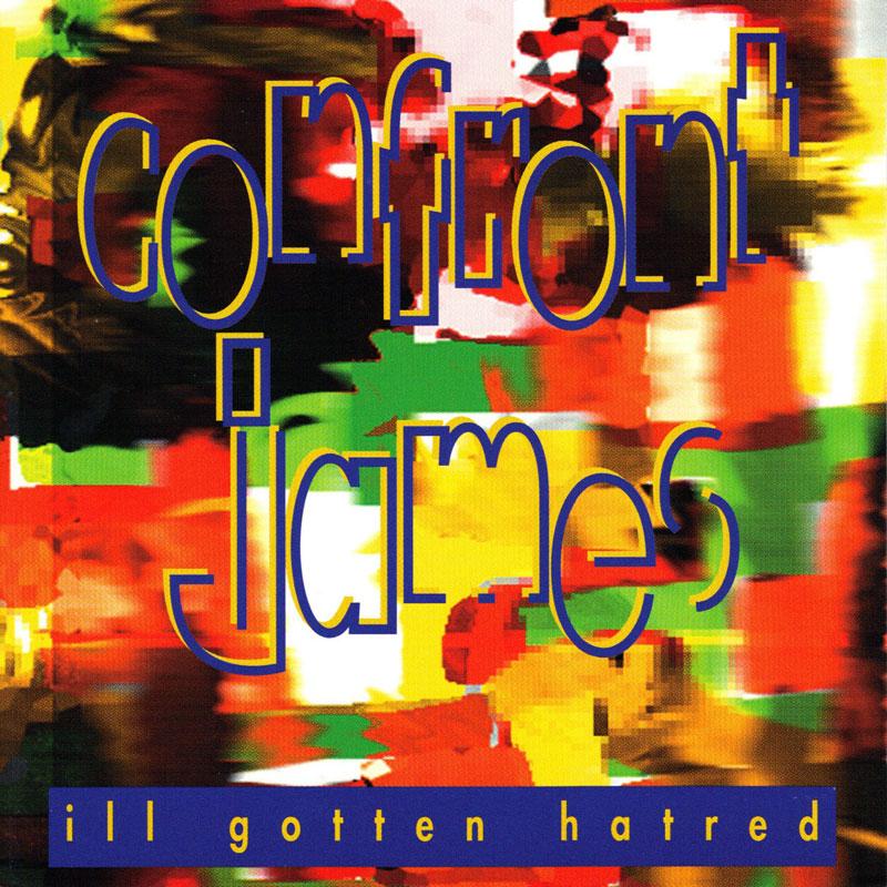 Confront James - Ill Gotten Hatred - CD