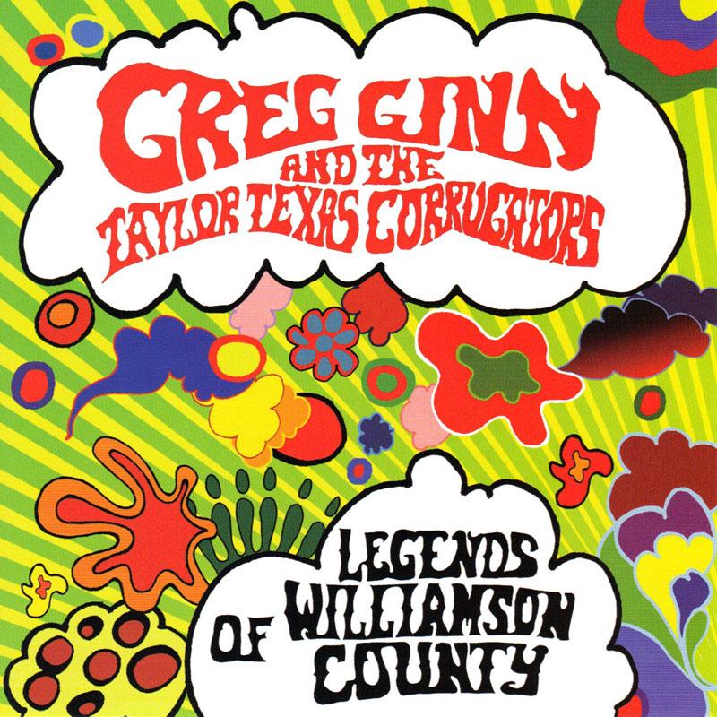 Greg Ginn and The Taylor Texas Corrugators - Legends Of Williamson County - CD
