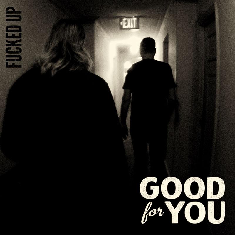 Good For You - Fucked Up - 7