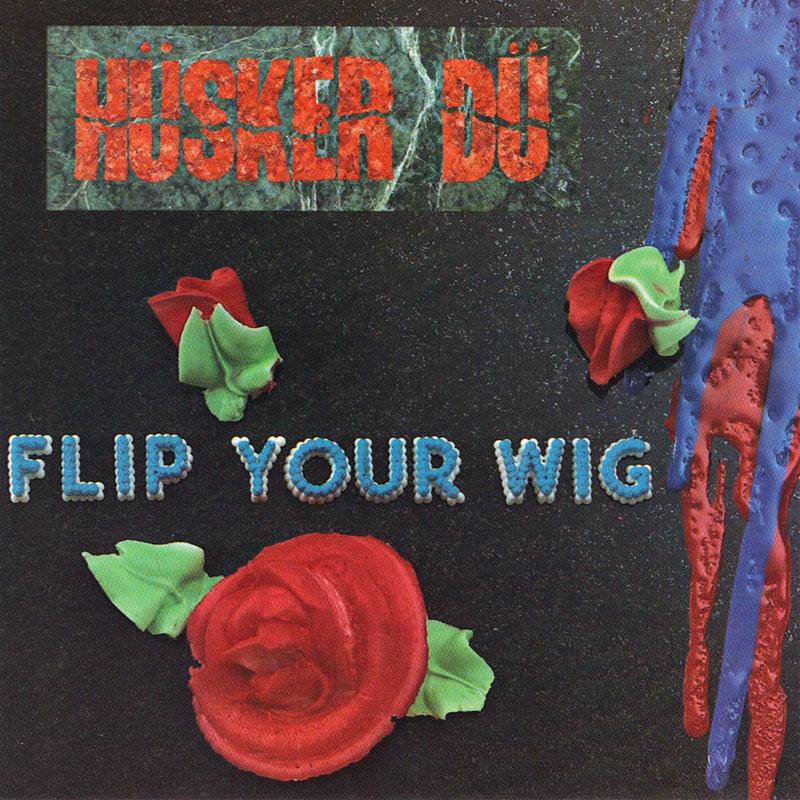 Husker Du - Flip Your Wig- 12