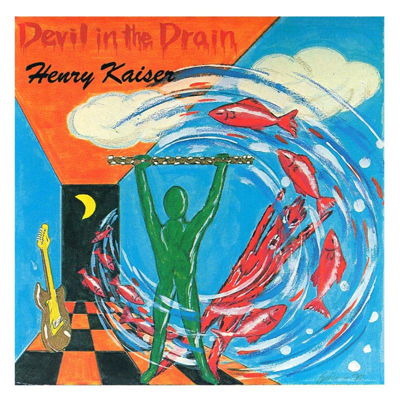 Henry Kaiser - Devil In The Drain - CD