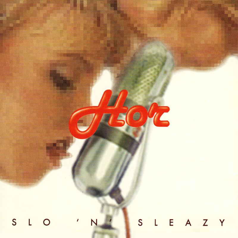 HOR - Slo 'n Sleazy - CD